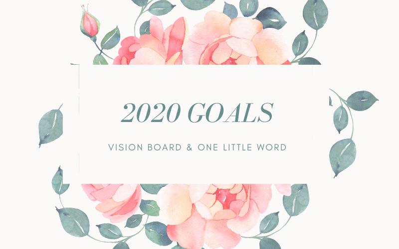 2020 goals: vision board and “One little word”.